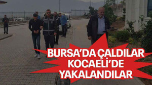 Bursa’da çaldılar Kocaeli’de yakalandılar